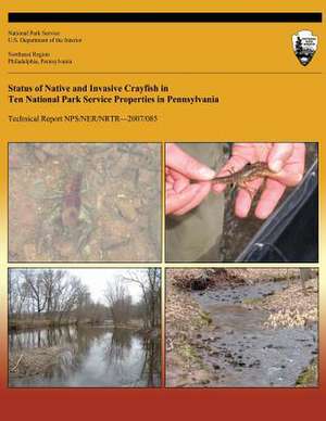 Status of Native and Invasive Crayfish in Ten National Park Service Properties in Pennsylvania de David a. Lieb