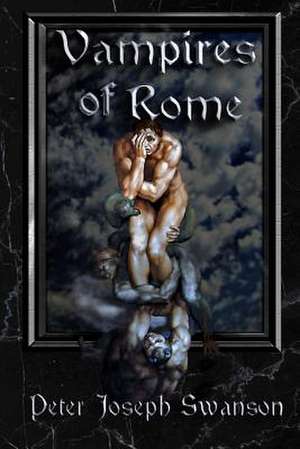 Vampires of Rome de Peter Joseph Swanson