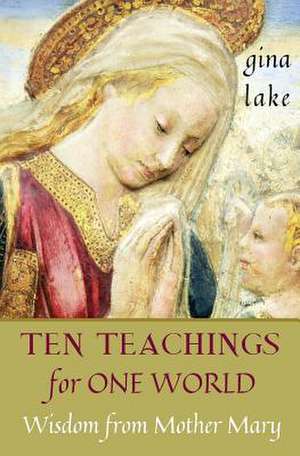 Ten Teachings for One World de Gina Lake