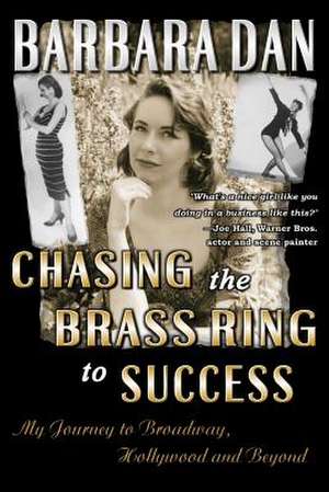 Chasing the Brass Ring to Success de Barbara Dan