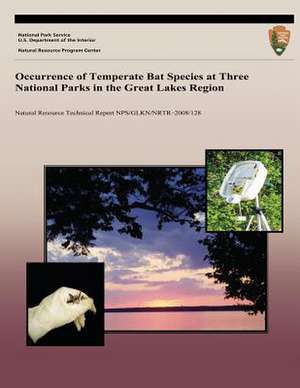 Occurrence of Temperate Bat Species at Three National Parks in the Great Lakes Region de National Park Service