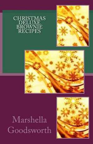 Christmas Deluxe Brownie Recipes de Marshella Goodsworth