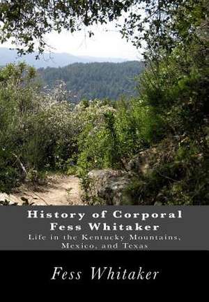 History of Corporal Fess Whitaker de Fess Whitaker