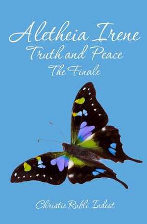 Aletheia Irene Truth and Peace de Christie Rubli Indest