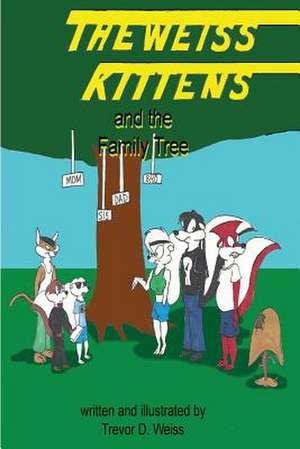 The Weiss Kittens and the Family Tree de Trevor D. Weiss