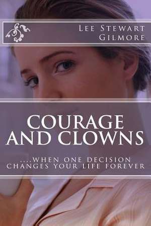 Courage and Clowns de Lee Stewart Gilmore