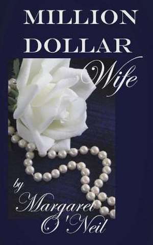 Million Dollar Wife de Margaret O'Neil