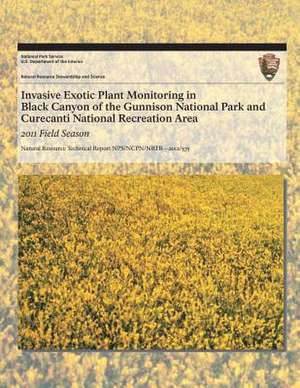 Invasive Exotic Plant Monitoring in Black Canyon of the Gunnison National Park and Curecanti National Recreation Area de National Park Service