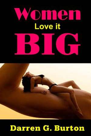 Women Love It Big de Darren G. Burton