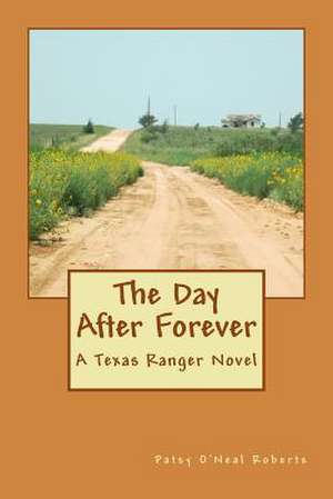 The Day After Forever de Patsy O'Neal Roberts