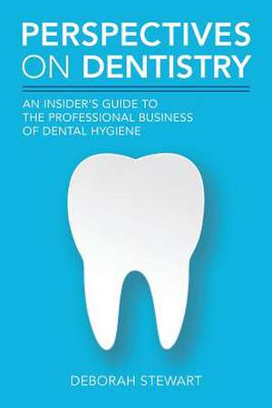 Perspectives on Dentistry de Deborah Stewart