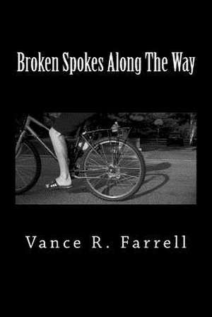 Broken Spokes Along the Way de Vance R. Farrell