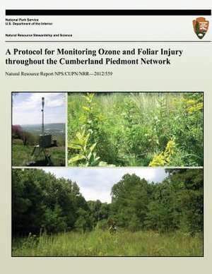 A Protocol for Monitoring Ozone and Foliar Injury Throughout the Cumberland Piedmont Network de National Park Service