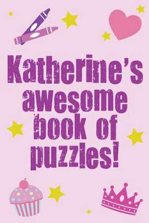 Katherine's Awesome Book of Puzzles! de Clarity Media