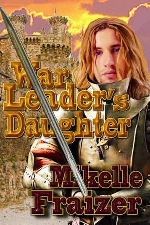 War Leader's Daughter de Mikelle Fraizer