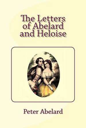 The Letters of Abelard and Heloise de Peter Abelard