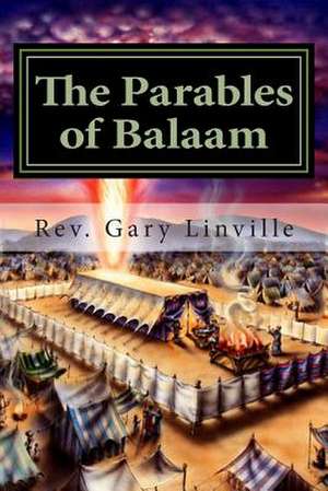 The Parables of Balaam de Rev Gary L. Linville