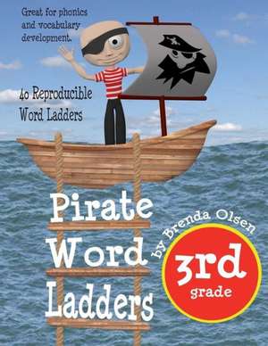 Pirate Word Ladders: Third Grade de Brenda Olsen