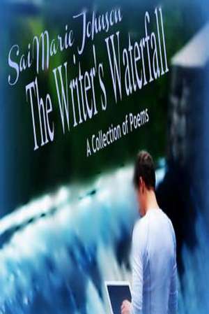 The Writer's Waterfall de Sai Marie Johnson