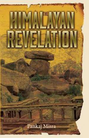 The Himalayan Revelation de Pankaj Misra