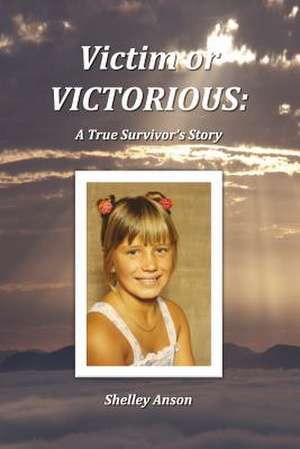 Victim or Victorious de Mrs Shelley Anson