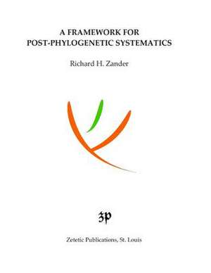 A Framework for Post-Phylogenetic Systematics de Richard H. Zander