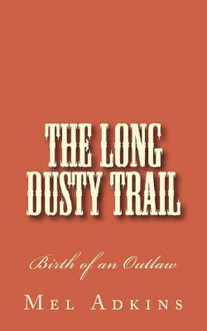 The Long Dusty Trail de Mel L. Adkins