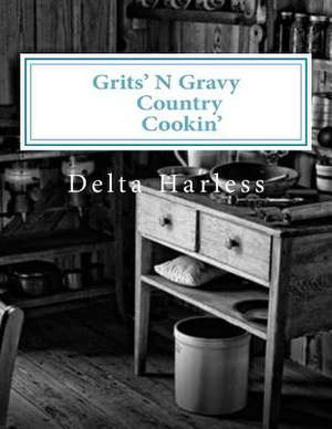 Grits'n Gravy Country Cookin' de Delta Harless