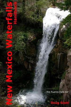 New Mexico Waterfall Handbook de Doug Scott