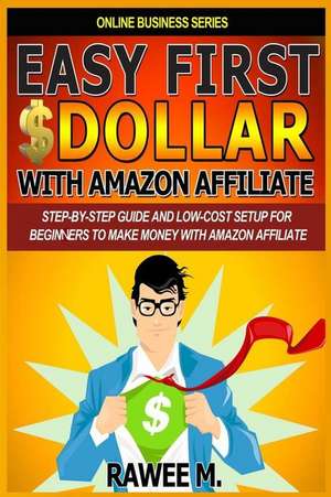 Easy First $Dollar with Amazon Affiliate de Rawee M