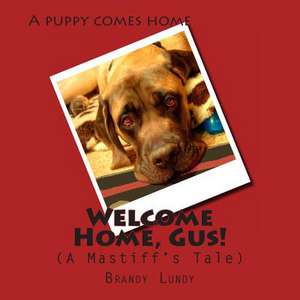 Welcome Home, Gus! de Brandy R. Lundy