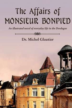 The Affairs of Monsieur Bonpied de Michel Glautier