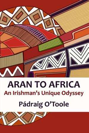 Aran to Africa de Padraig O'Toole