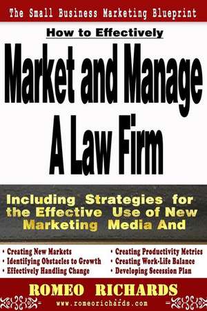 How to Effectively Market and Manage a Law Firm de Romeo Richards