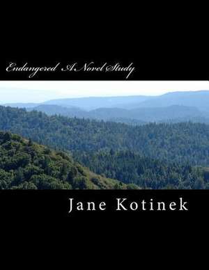 Endangered a Novel Study de Jane Kotinek