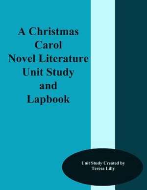 A Christmas Carol Novel Literature Unit Study and Lapbook de Teresa Lilly