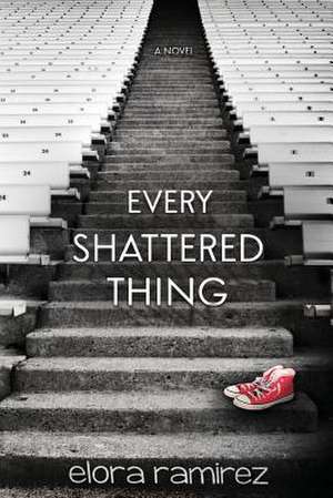 Every Shattered Thing de Elora Ramirez