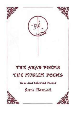 The Arab Poems the Muslim Poems de Sam Hamod