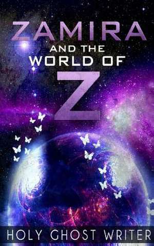 Zamira and the World of Z de Writer, Holy Ghost