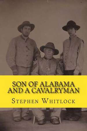 Son of Alabama and a Cavalryman de MR Stephen D. Whitlock