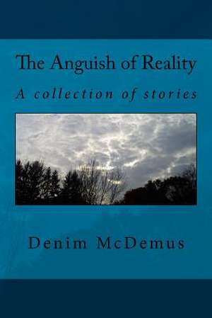 The Anguish of Reality de Denim McDemus