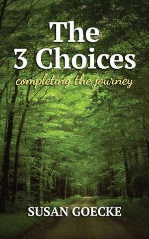 The Three Choices de Susan Goecke