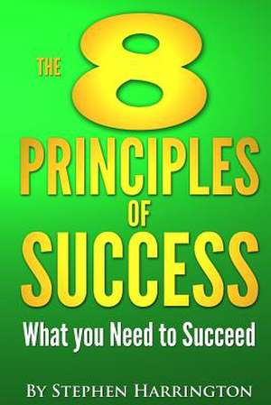 The 8 Principles of Success de MR Stephen Harrington