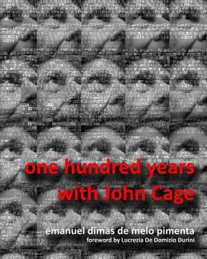 One Hundred Years with John Cage de Pimenta, Emanuel Dimas De Melo