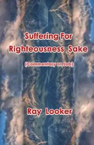 Suffering for Righteousness Sake de Ray Looker