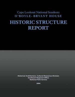 Cape Lookout National Seashore O'Boyle-Bryant House, Historic Structure Report de National Park Service