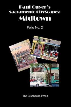 Paul Guyer's Sacramento Cityscapes: Midtown, Folio No. 2 de Paul Guyer