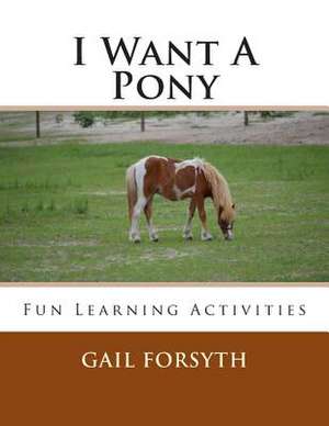 I Want a Pony de Gail Forsyth