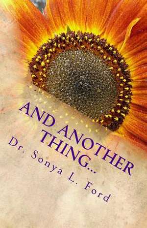 And Another Thing... de Dr Sonya L. Ford