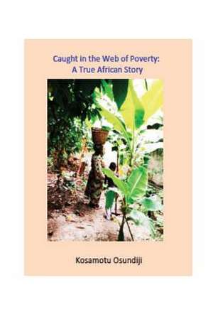 Caught in the Web of Poverty de Osundiji, MR Kosamotu Arisekola